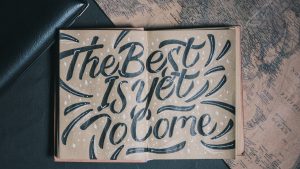 the best is yet to come